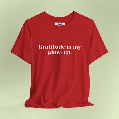 Gratitude is my glow-up. T-Shirt for Women | Inspirational Faith Quote Tee
