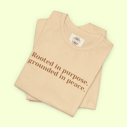 Rooted in purpose, grounded in peace.T-Shirt for Women | Inspirational Faith Quote Tee