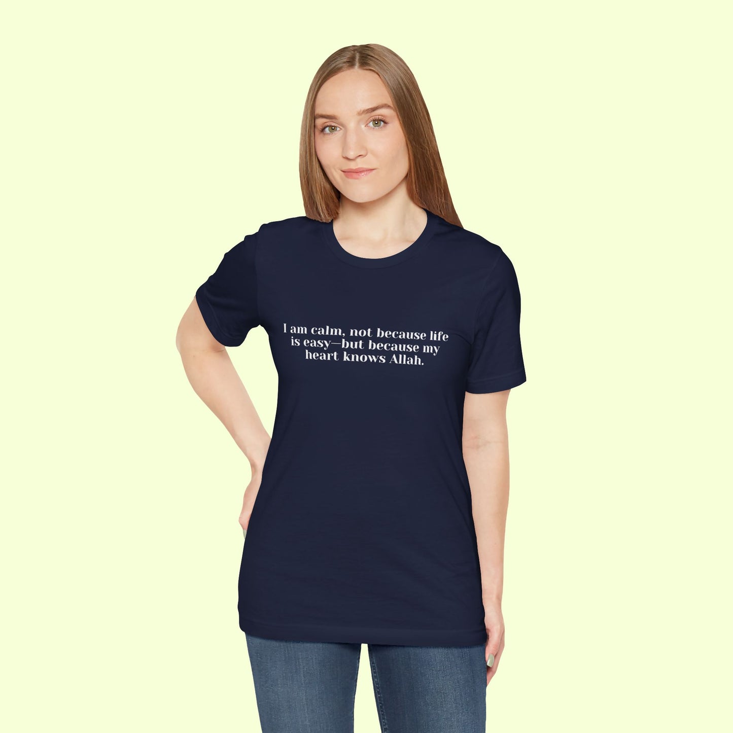 I am calm, not because life is easy—but because my heart knows Allah.T-Shirt for Women | Inspirational Faith Quote Tee