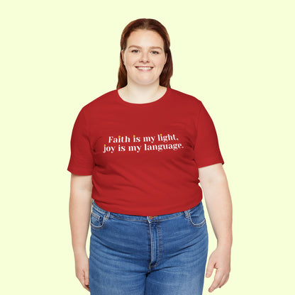 Faith is my light, joy is my language. T-Shirt for Women | Inspirational Faith Quote Tee