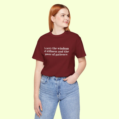 I carry the wisdom of stillness and the power of patience.T-Shirt for Women | Inspirational Faith Quote Tee