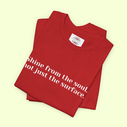 Shine from the Soul, Not Just the Surface –T-Shirt for Women | Inspirational Faith Quote Tee