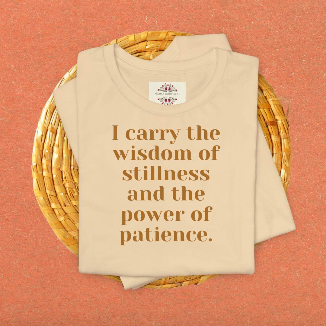 I carry the wisdom of stillness and the power of patience.T-Shirt for Women | Inspirational Faith Quote Tee
