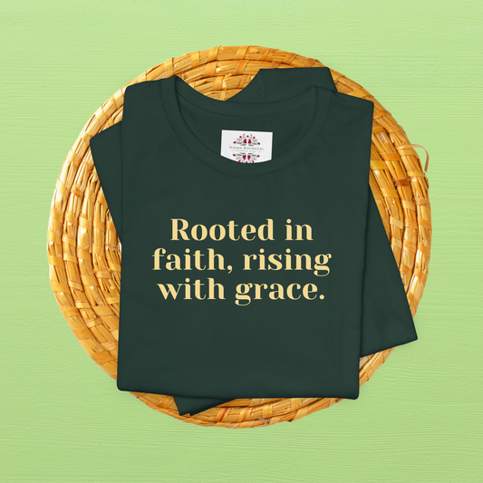 Rooted in faith, rising with grace. T-Shirt for Women | Inspirational Faith Quote Tee