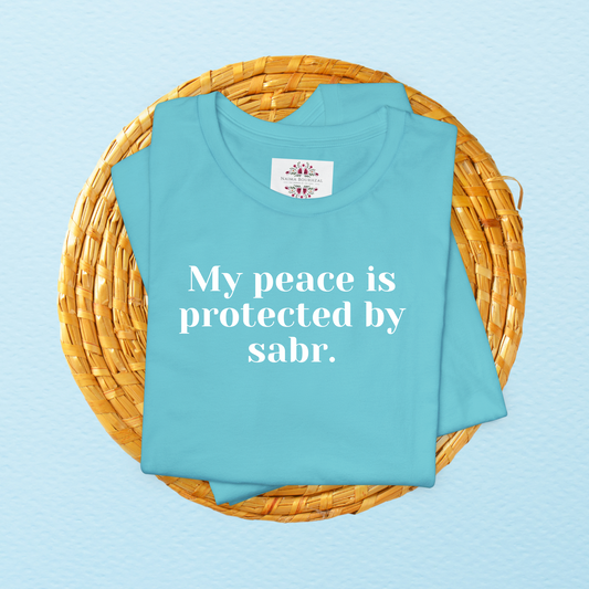 My peace is protected by sabr.T-Shirt for Women | Inspirational Faith Quote Tee