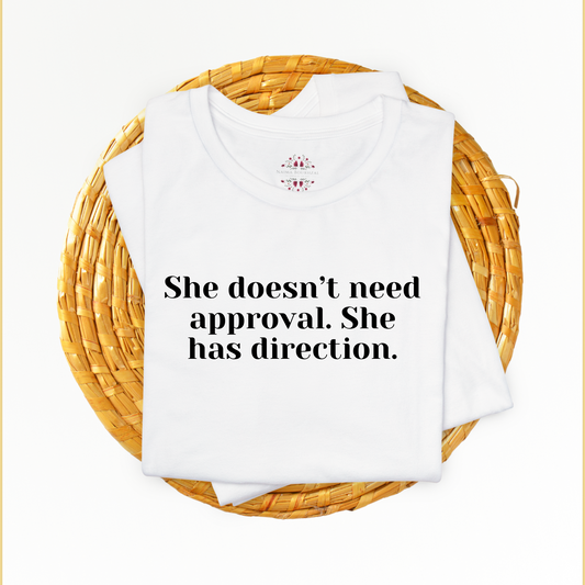 She doesn’t need approval. She has direction.T-Shirt for Women | Inspirational Faith Quote Tee