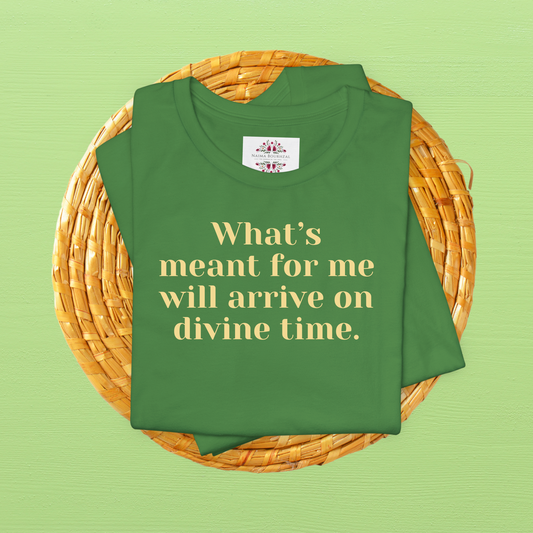 What’s meant for me will arrive on divine time. T-Shirt for Women | Inspirational Faith Quote Tee