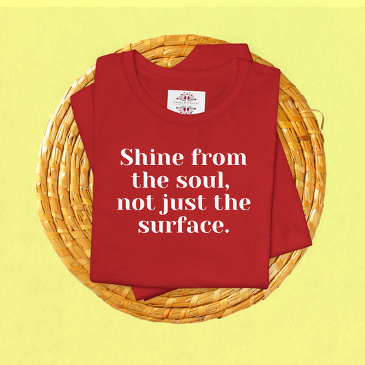 Shine from the Soul, Not Just the Surface –T-Shirt for Women | Inspirational Faith Quote Tee